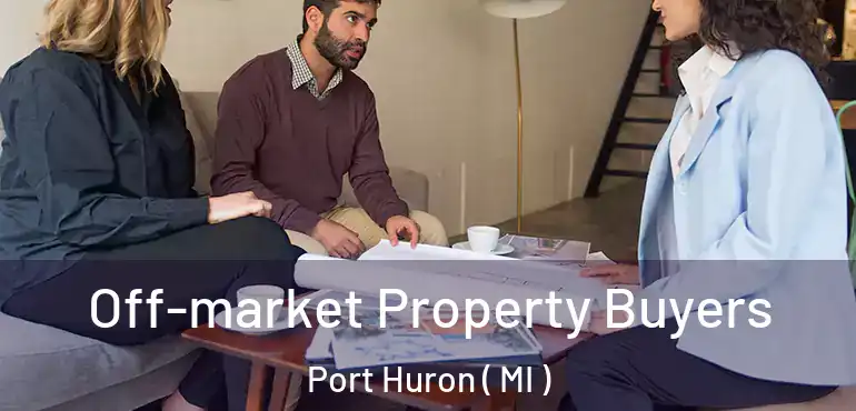  Off-market Property Buyers Port Huron ( MI )