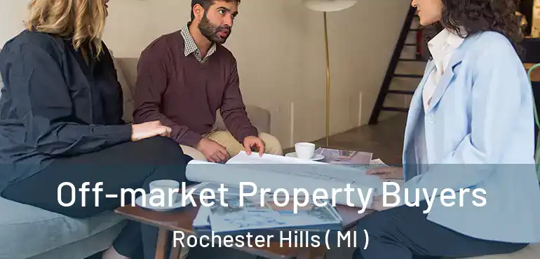  Off-market Property Buyers Rochester Hills ( MI )