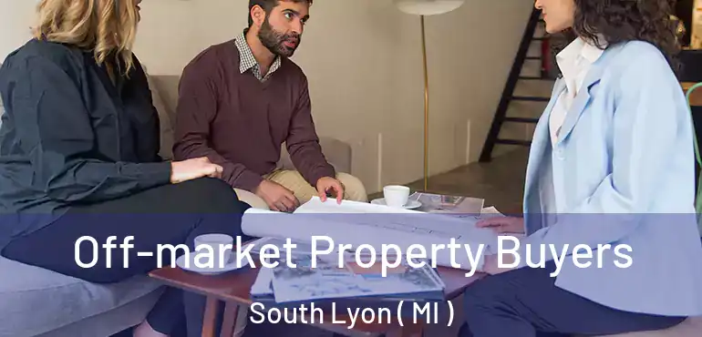  Off-market Property Buyers South Lyon ( MI )