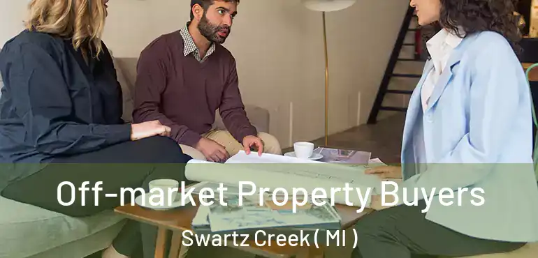  Off-market Property Buyers Swartz Creek ( MI )