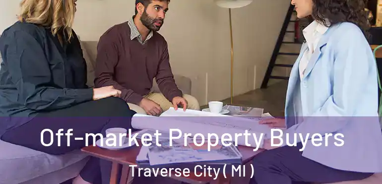  Off-market Property Buyers Traverse City ( MI )