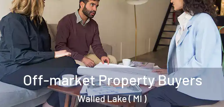  Off-market Property Buyers Walled Lake ( MI )