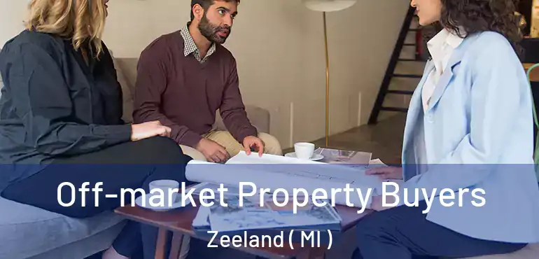  Off-market Property Buyers Zeeland ( MI )