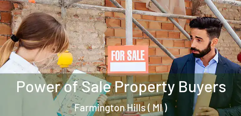  Power of Sale Property Buyers Farmington Hills ( MI )