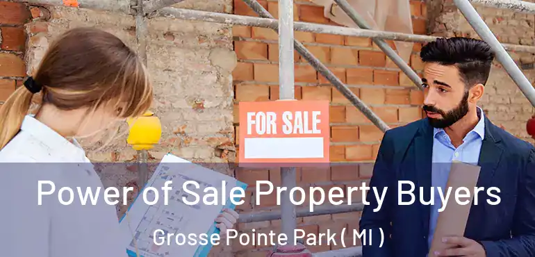  Power of Sale Property Buyers Grosse Pointe Park ( MI )