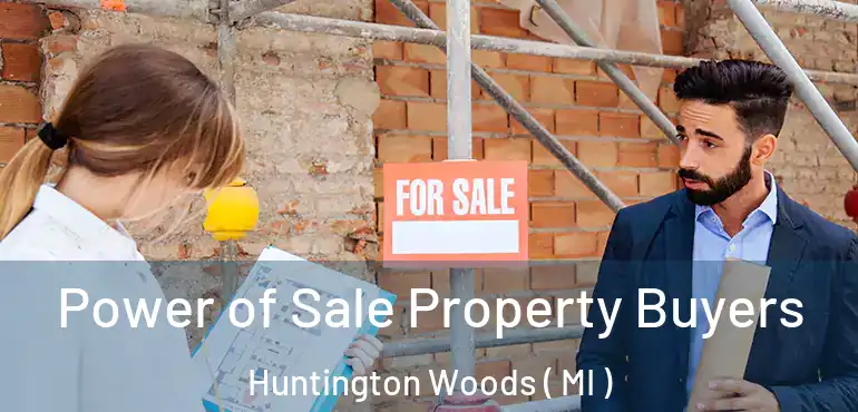  Power of Sale Property Buyers Huntington Woods ( MI )