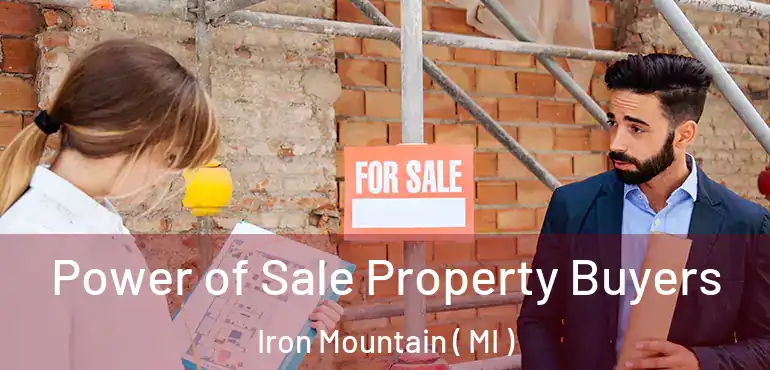  Power of Sale Property Buyers Iron Mountain ( MI )