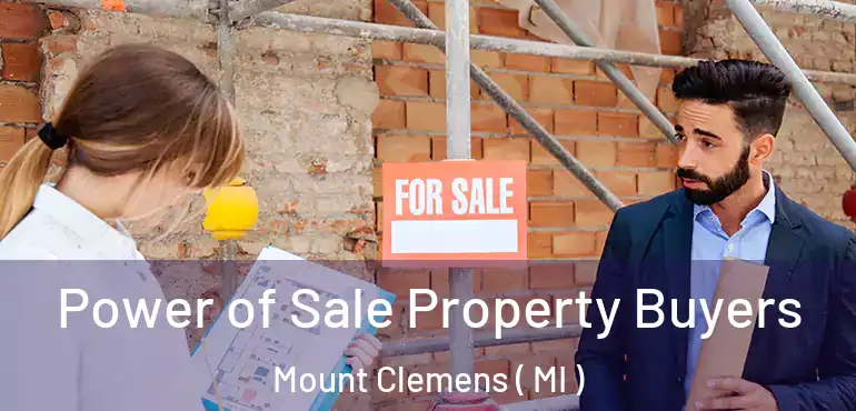  Power of Sale Property Buyers Mount Clemens ( MI )