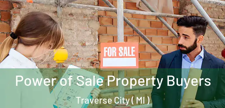  Power of Sale Property Buyers Traverse City ( MI )