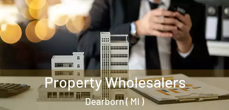  Property Wholesalers Dearborn ( MI )