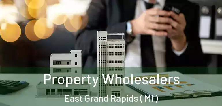  Property Wholesalers East Grand Rapids ( MI )