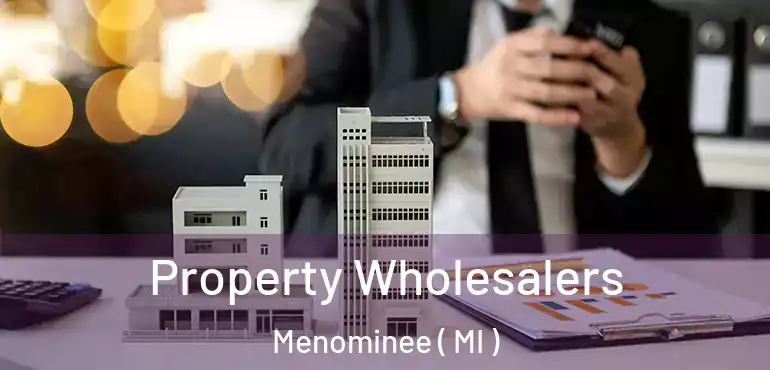  Property Wholesalers Menominee ( MI )