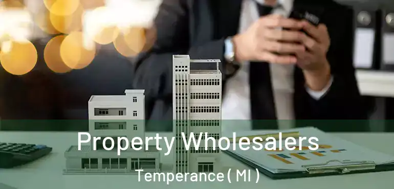  Property Wholesalers Temperance ( MI )
