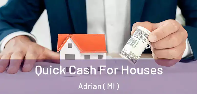 Quick Cash For Houses Adrian ( MI )