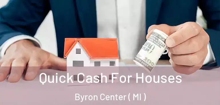  Quick Cash For Houses Byron Center ( MI )