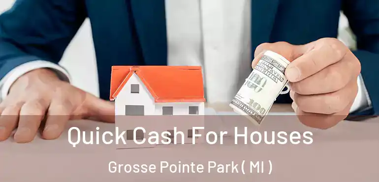 Quick Cash For Houses Grosse Pointe Park ( MI )