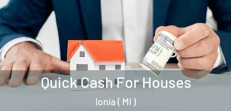  Quick Cash For Houses Ionia ( MI )