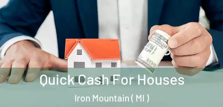  Quick Cash For Houses Iron Mountain ( MI )