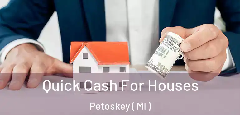  Quick Cash For Houses Petoskey ( MI )