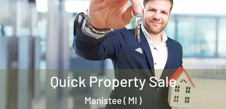  Quick Property Sale Manistee ( MI )