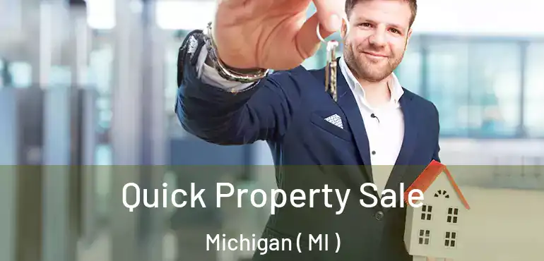  Quick Property Sale Michigan ( MI )
