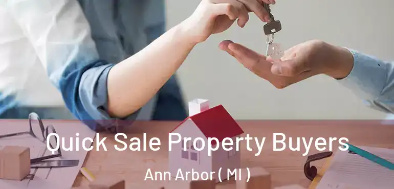  Quick Sale Property Buyers Ann Arbor ( MI )