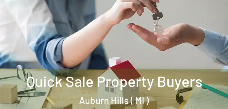  Quick Sale Property Buyers Auburn Hills ( MI )