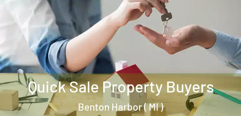  Quick Sale Property Buyers Benton Harbor ( MI )