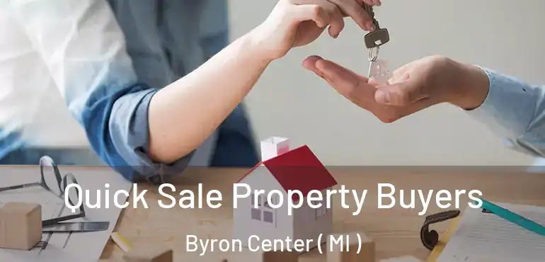  Quick Sale Property Buyers Byron Center ( MI )