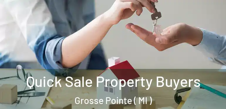  Quick Sale Property Buyers Grosse Pointe ( MI )