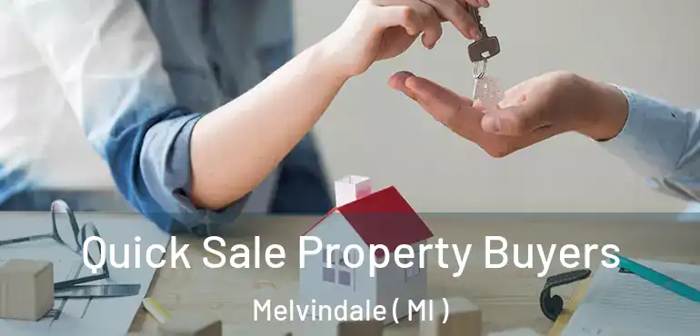  Quick Sale Property Buyers Melvindale ( MI )