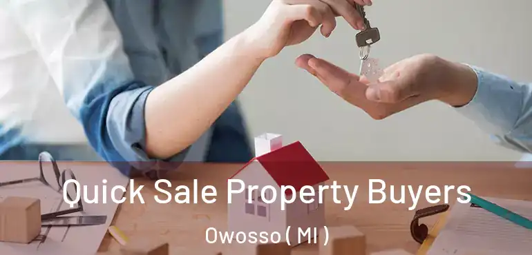  Quick Sale Property Buyers Owosso ( MI )
