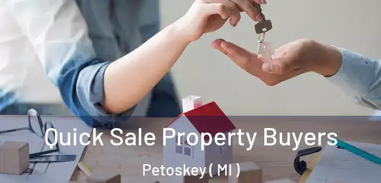  Quick Sale Property Buyers Petoskey ( MI )
