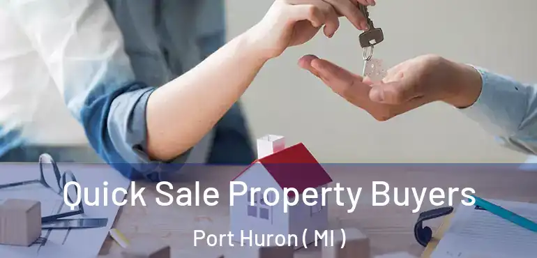  Quick Sale Property Buyers Port Huron ( MI )