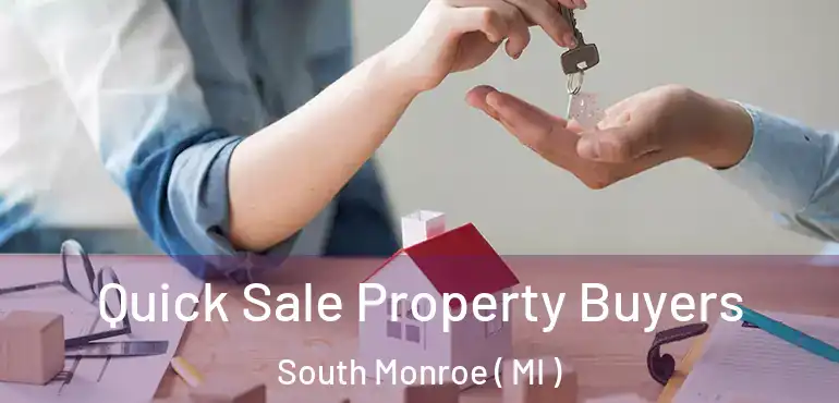  Quick Sale Property Buyers South Monroe ( MI )