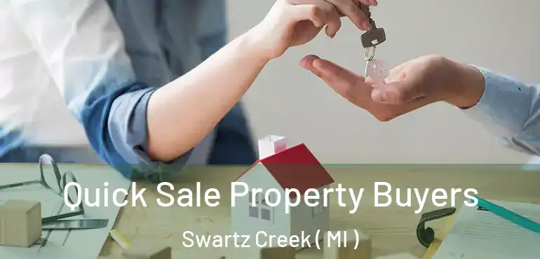  Quick Sale Property Buyers Swartz Creek ( MI )