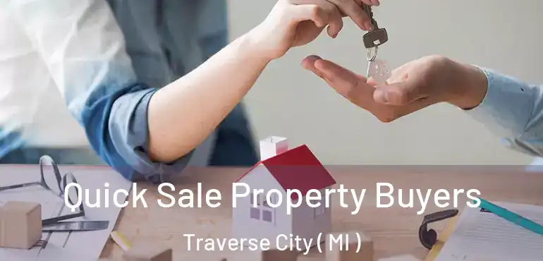  Quick Sale Property Buyers Traverse City ( MI )