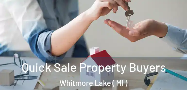  Quick Sale Property Buyers Whitmore Lake ( MI )