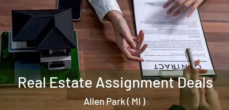  Real Estate Assignment Deals Allen Park ( MI )