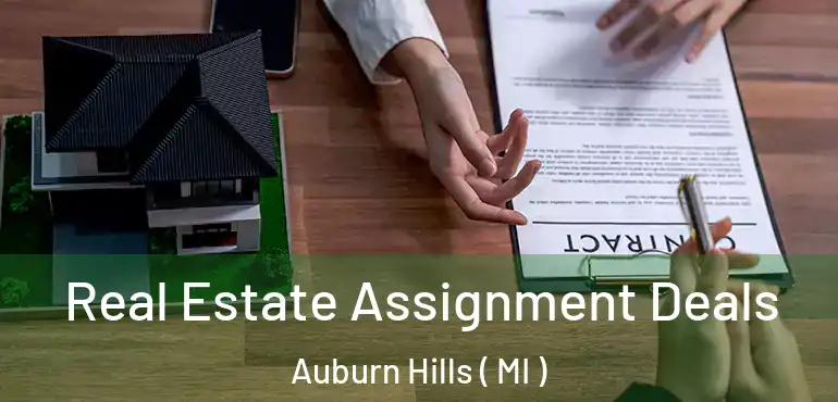  Real Estate Assignment Deals Auburn Hills ( MI )