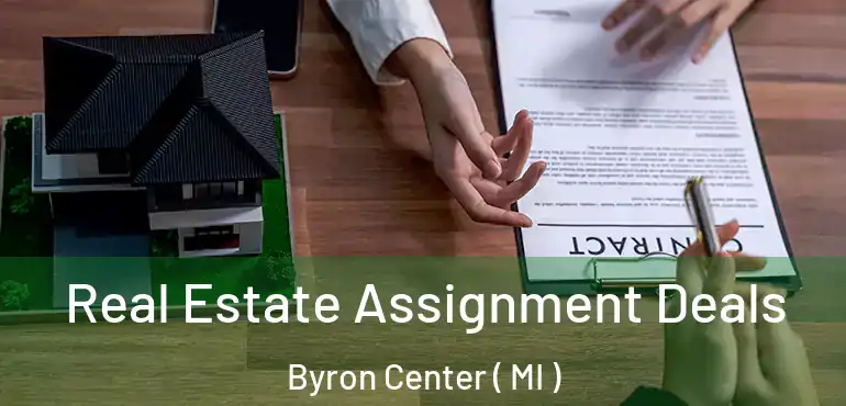  Real Estate Assignment Deals Byron Center ( MI )