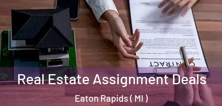  Real Estate Assignment Deals Eaton Rapids ( MI )