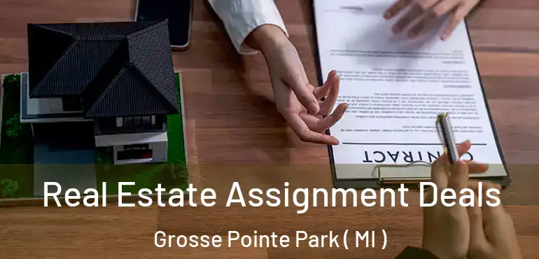  Real Estate Assignment Deals Grosse Pointe Park ( MI )