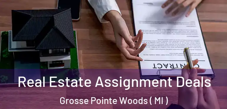  Real Estate Assignment Deals Grosse Pointe Woods ( MI )