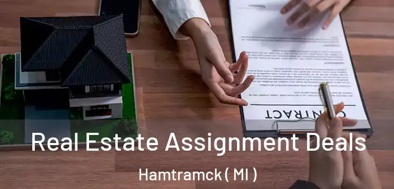  Real Estate Assignment Deals Hamtramck ( MI )