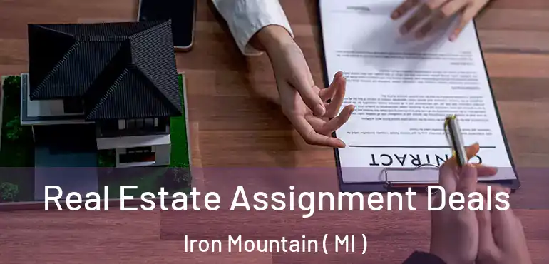  Real Estate Assignment Deals Iron Mountain ( MI )