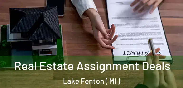  Real Estate Assignment Deals Lake Fenton ( MI )