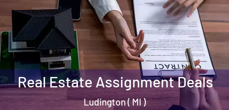  Real Estate Assignment Deals Ludington ( MI )