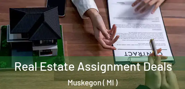  Real Estate Assignment Deals Muskegon ( MI )