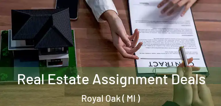  Real Estate Assignment Deals Royal Oak ( MI )